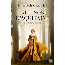Aliénor d'Aquitaine T.01 : L'été d'une reine