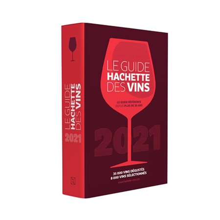 Le guide Hachette des vins 2021 : Le guide de référence depuis plus de 30 ans : 35 000 vins dégustés