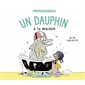 Un dauphin à la maison : La compagnie des drôles de bêtes