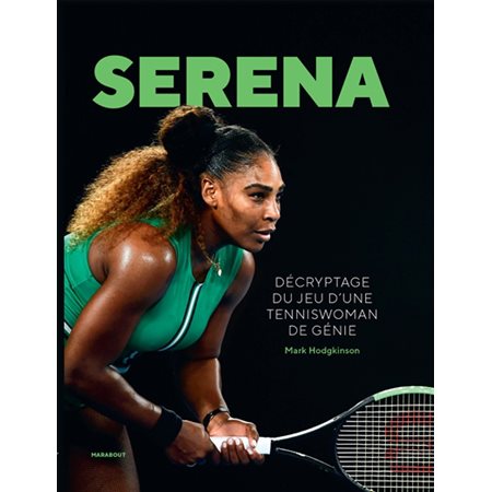 Serena : Décryptage du jeu d'une tenniswoman de génie