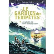 Le gardien des tempêtes T.02 : Les guerriers de la marée perdue