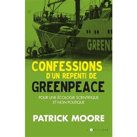 Confessions d'un repenti de Greenpeace : Pour une écologie scientifique et durable