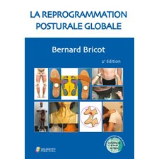 La reprogrammation posturale globale : Nouvelle édition