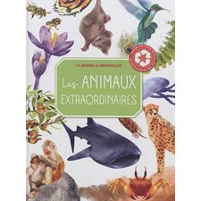 Les animaux extraordinaires : Un monde de merveilles