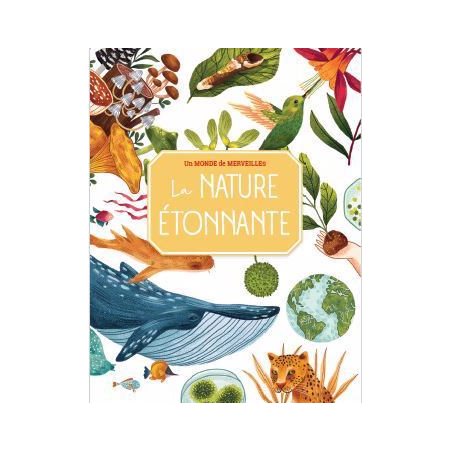 La nature étonnante : Un monde de merveilles