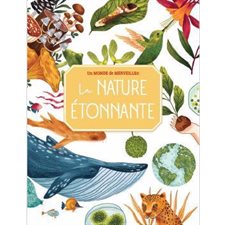 La nature étonnante : Un monde de merveilles