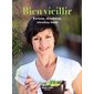 Méthodes naturelles anti-âge : Recettes pour rester en forme : Alimentation, exercice physique