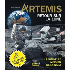 Artemis : Retour sur la lune : Un livre pop-up : La nouvelle mission de la NASA
