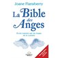 La Bible des anges : Nouvelle édition revue et augmentée : Écrits inspirés par les Anges de la Lumiè