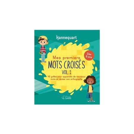 Mes premiers mots croisés T.01 : Dès 8 ans : 45 grilles pour apprendre de nouveaux mots et réviser s