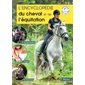 L'encyclopédie du cheval et de l'équitation : Se perfectionner, soigner, communiquer