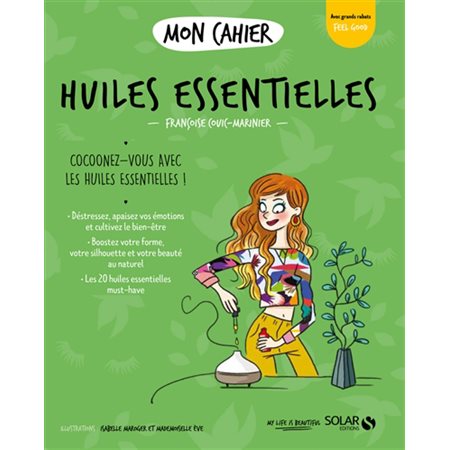 Mon cahier huiles essentielles : Cocconez-vous avec les huiles essentielles !