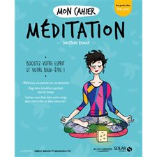 Mon cahier méditation : Boostez votre esprit et votre bien-être