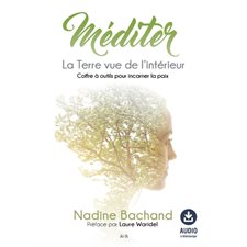 Méditer : La Terre vue de l'intérieur : Coffre à outils pour incarner la paix