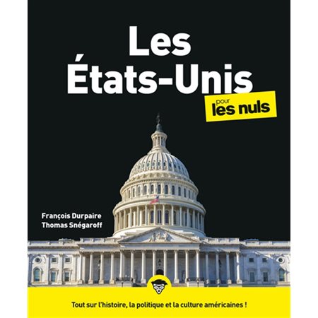 Les Etats-Unis pour les nuls : Tout sur l'histoire, la politique et la culture américaines !