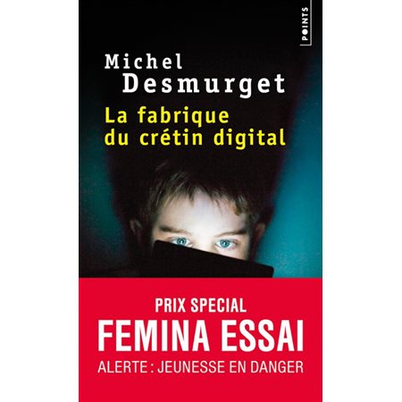 La fabrique du crétin digital (FP) : Les dangers des écrans pour nos enfants