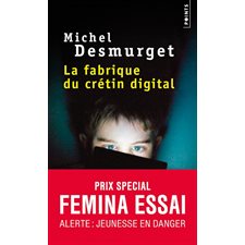 La fabrique du crétin digital (FP) : Les dangers des écrans pour nos enfants