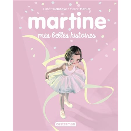 Martine : Mes belles histoires : Petit rat de l'opéra; en voyage; fête son anniversaire; fait du thé