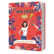 Mon cahier 2021 : Boostez votre girl power ! : 1 semaine  /  2 pages : Janvier 2021 à décembre