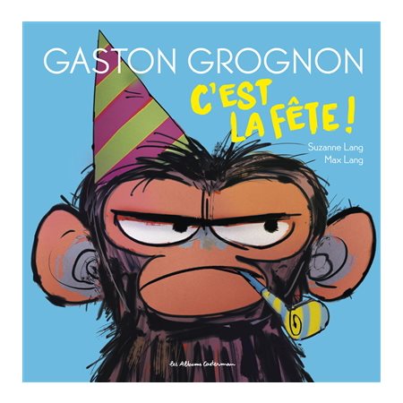 Gaston grognon T.02 : C'est la fête !