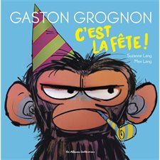 Gaston grognon T.02 : C'est la fête !