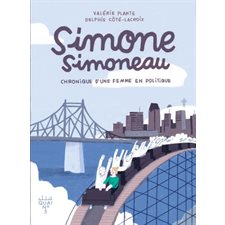 Simone Simoneau : Chronique d'une femme en politique : Bande dessinée