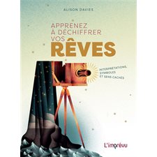 Apprenez à déchiffrer vos rêves : Interprétations, symboles et sens cachés