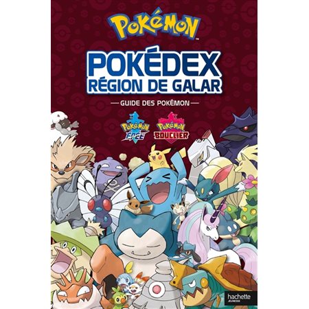 Pokémon : Pokédex région de Galar : Guide des Pokémon : Pokémon épée & Pokémon bouclier