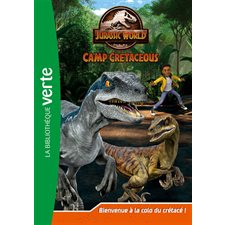 Jurassic World : Camp cretaceous T.01 : Bienvenue à la colo du crétacé ! : Bibliothèque verte : 6-8