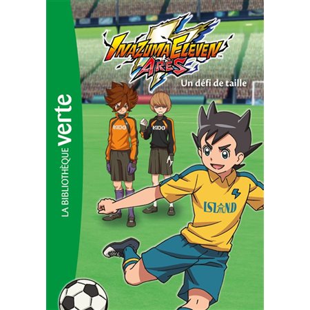 Inazuma eleven Arès T.04 : Un défi de taille : Bibliothèque verte