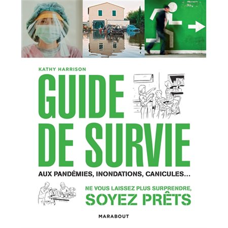 Guide de survie en toute situation : Aux pandémies, inondations, canicules ... Ne vous laissez plus