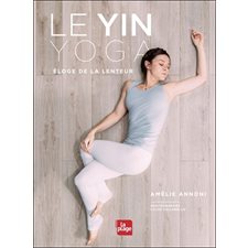 Le yin yoga : Éloge de la lenteur