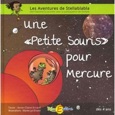 Une petite souris pour Mercure : Les aventures de Stellablabla
