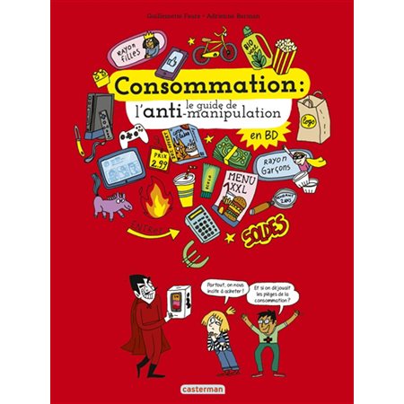 Consommation : Le guide de l'anti-manipulation : Le monde actuel en BD : Bande dessinée