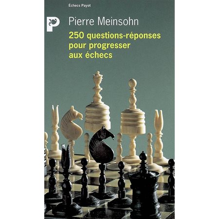 250 questions-réponses pour progresser aux échecs