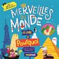 Merveilles du monde : Le livre des pourquoi : Avec 68 pop-up et 51 pourquoi