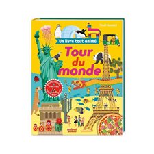 Tour du monde : Un livre tout animé : Animations, tirettes, volets à soulever