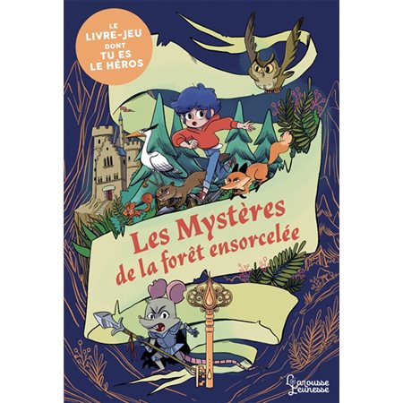 Les mystères de la forêt ensorcelée : Le livre-jeu dont tu es le héros