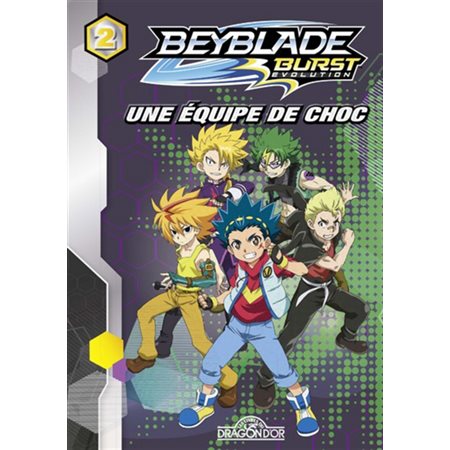 Beyblade burst évolution T.02 : Une équipe de choc