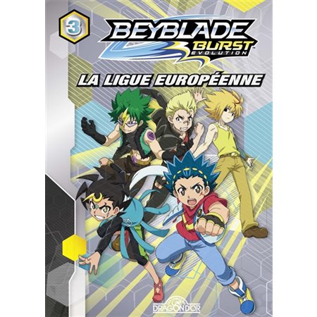 Beyblade burst évolution T.03 : La ligue européenne