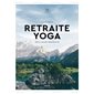 Retraite yoga : Petit atlas hédoniste