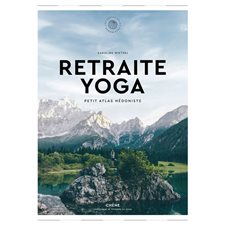 Retraite yoga : Petit atlas hédoniste