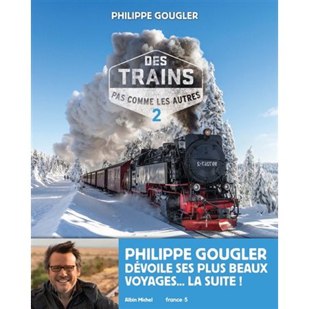 Des trains pas comme les autres T.02 : Mes plus beaux voyages