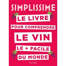 Le livre pour comprendre le vin le + facile du monde : Simplissime