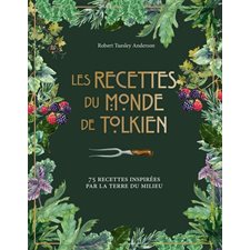 Les recettes du monde de Tolkien : 75 recettes inspirées par la Terre du milieu