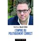 L'empire du politiquement correct (FP) : Essai sur la respectabilité politico-médiatique