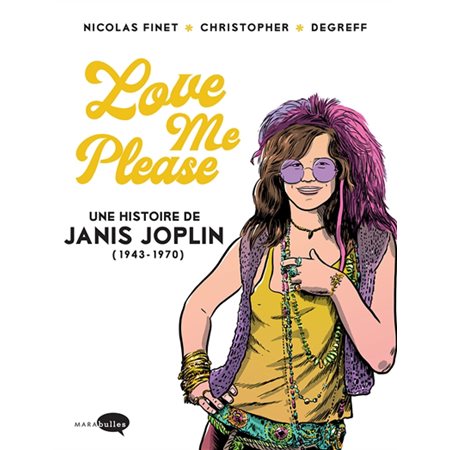 Love me please : Bande dessinée : Une histoire de Janis Joplin (1943-1970)