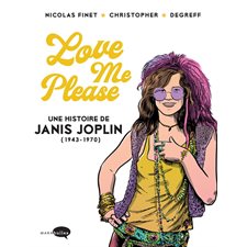 Love me please : Bande dessinée : Une histoire de Janis Joplin (1943-1970)
