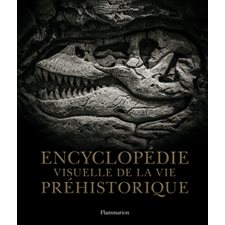 Encyclopédie visuelle de la vie préhistorique