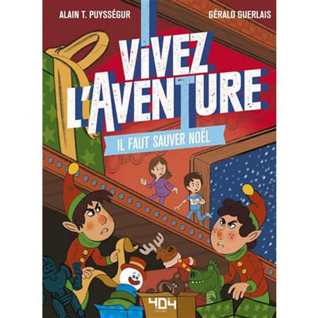 Il faut sauver Noël : Vivez l'aventure : À partir de 7 ans